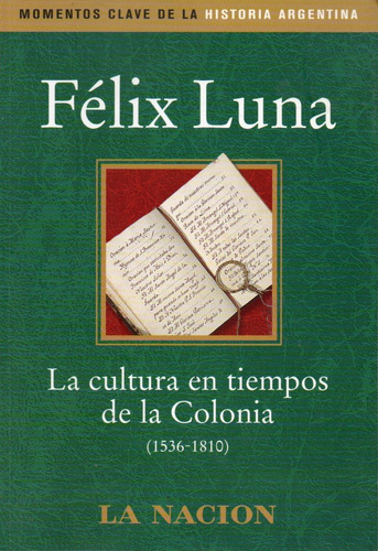 Felix Luna La Cultura En Tiempos De La Colonia La Nacion 