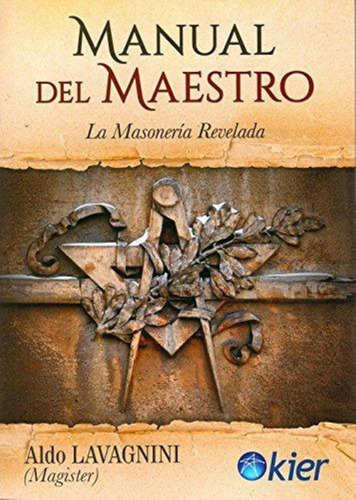 Manual Del Maestro: La Masoneria Revelada - Aldo Lavagnini