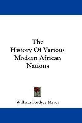 The History Of Various Modern African Nations - William F...