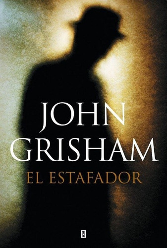 El estafador, de Grisham, John. Editorial Plaza & Janes en español, 2013