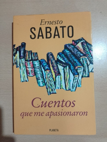 Cuentos Que Me Apasionaron Ernesto Sabato