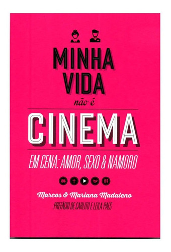 Livro: Minha Vida Nao É Cinema | Marcos E Mariana Madaleno