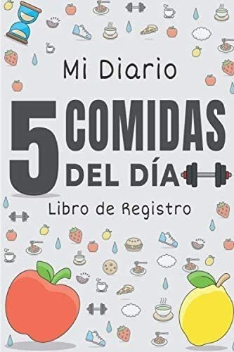 Libro: Mi Diario 5 Comidas Del Día Libro De Registro: Diari