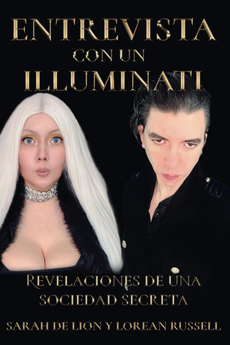 Libro: Entrevista Con Un Illuminati: Revelaciones De Una Soc