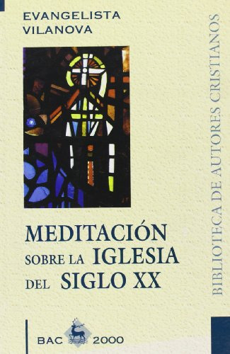 Meditacion Sobre La Iglesia Del Siglo Xx - Vilanova Evangeli