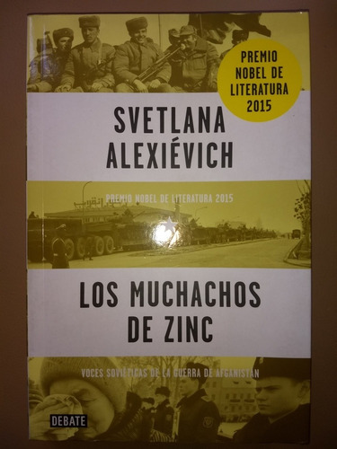 Svetlana Alexiévich. Los Muchachos De Zinc. Ed. Debate