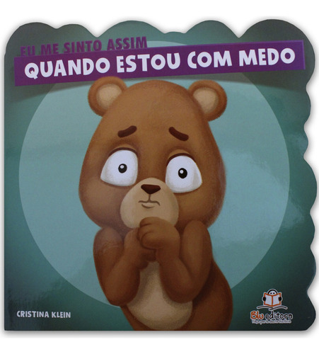 Eu Me Sinto Assim - Quando Estou Com Medo, De Cristina Klein., Vol. 1. Blu Editora, Capa Mole Em Português