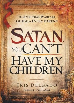 Libro Satan, You Can't Have My Children - Iris Delgado