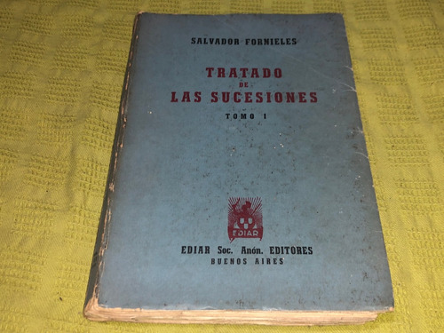 Tratado De Las Sucesiones / Tomo I - Salvador Fornieles 