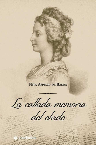 La Callada Memoria Del Olvido, De Aspiazu De Balda, Nita. Editorial Ciudadela Libros, Tapa Dura En Español
