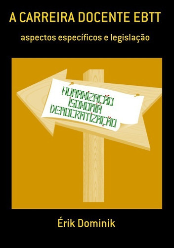 A Carreira Docente Ebtt: Aspectos Específicos E Legislação, De Érik Dominik. Série Não Aplicável, Vol. 1. Editora Clube De Autores, Capa Mole, Edição 1 Em Português, 2017