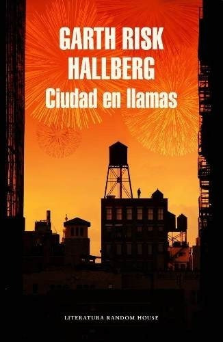 Ciudad En Llamas - Garth Risk Hallberg