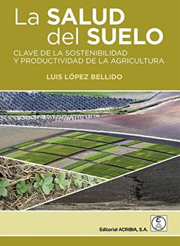 Libro: Salud Del Suelo, La. Lopez, Luis. Acribia