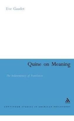 Libro Quine On Meaning : The Indeterminacy Of Translation...