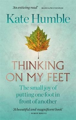 Thinking On My Feet : The Small Joy Of Putting One Foot In F
