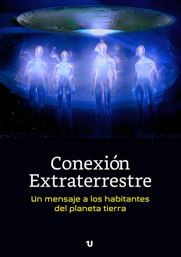 Libro Conexión Extraterrestre Un Mensaje A Los Habitantes D