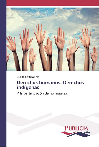 Libro: Derechos Humanos. Derechos Indígenas: Y La De Las