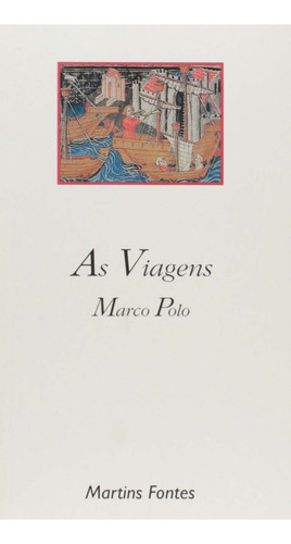 Viagens, As - (martins Fontes): As Viagens, De Polo, Marco. Série Ficção, Vol. Contos E Crônicas. Editora Martins - Martins Fontes, Capa Mole, Edição Contos E Crônicas Em Português, 20