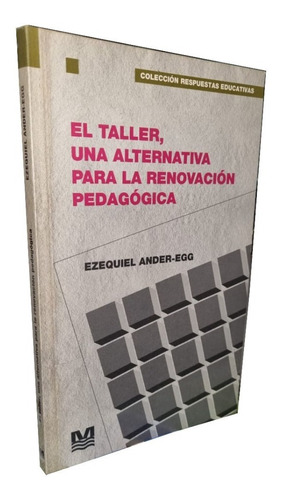 El Taller, Una Alternativa Para La Renovación Pedagógica