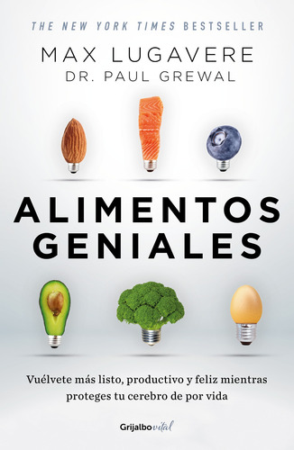 Colección Vital - Alimentos geniales: Vuélvete más listo, productivo y feliz mientras proteges tu cerebro de por vida, de Lugavere, Max. Serie Vital Editorial Grijalbo, tapa blanda en español, 2019