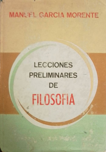 Lecciones Preliminares De Filosofia Manuel Garcia Morente