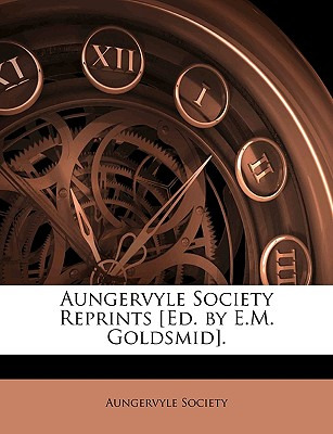 Libro Aungervyle Society Reprints [ed. By E.m. Goldsmid]....