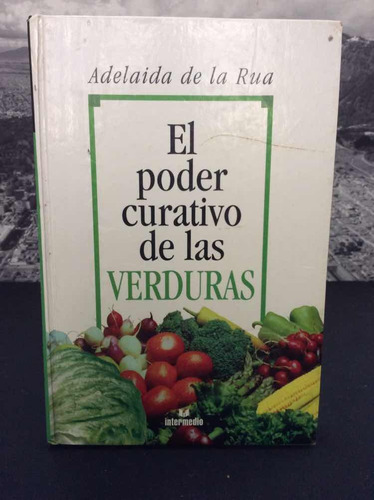 El Poder Curativo De Las Verduras Por Adelaida De La Rua