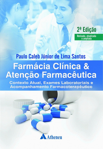 Farmácia clínica e atenção farmacêutica, de Santos, Paulo Caleb Júnior de Lima. Editora Atheneu Ltda, capa dura em português, 2017