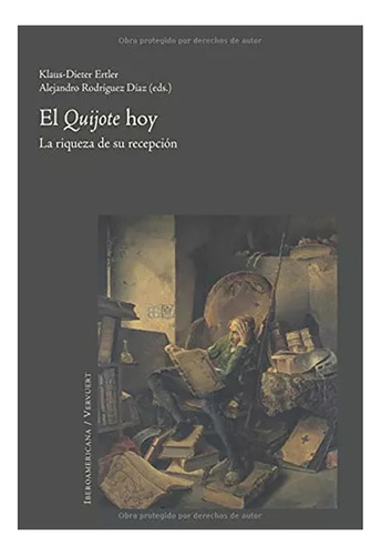 El Quijote Hoy. La Riqueza De Su Recepcion - #w