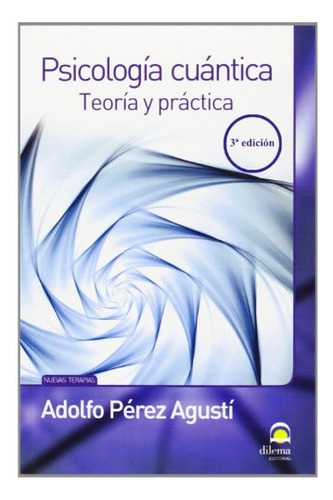 Psicologia Cuantica. Teoria Y Practica - Adolfo Perez Agusti