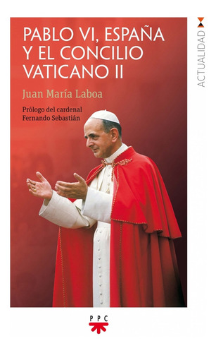 Libro Pablo Vi España Y El Concilio Vaticano Ii