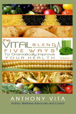 Libro The Vital Blend: 5 Ways To Dramatically Improve You...
