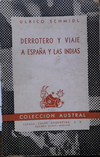 4879 Derrotero Y Viaje A España Y Las Indias- Schmidl, Ulric