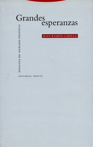 Grandes Esperanzas. Ensayos De Analisis Politico, De Juan Ramón Capella. Editorial Trotta, Tapa Blanda, Edición 1 En Español, 1996