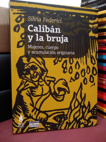 Calibán Y La Bruja - Silvia Federici