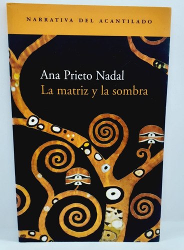 La Matriz Y La Sombra - Ana Prieto Nadal - El Acantilado