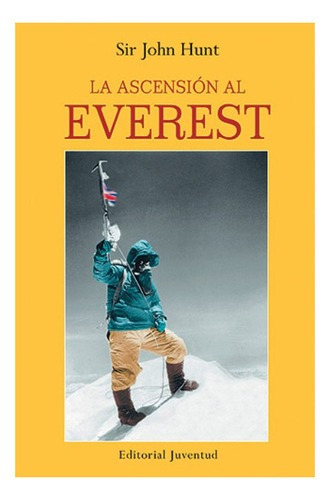 La Ascencion Al Everest, De Hunt Sir John. Editorial Juventud Editorial, Tapa Blanda En Español