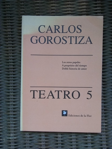 Gorostiza Teatro 5 Los Otros Papeles  Y Otras