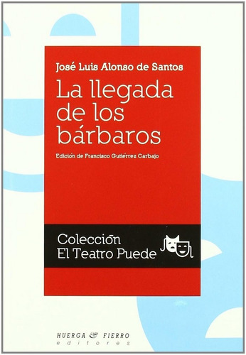 Llegada De Los Barbaros,la - Alonso De Santos, Jose Luis