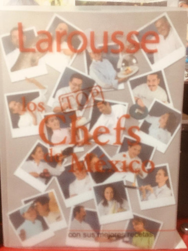 Larousse De Los Top Chefs De Mexico - Las Mejores Recetas