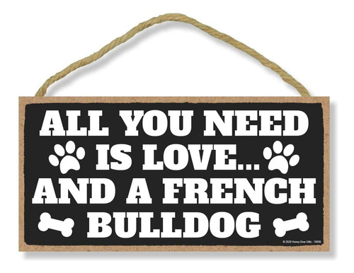 All You Need Is Love And A French Bulldog Decoración D...