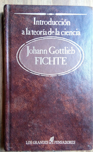 Introducción A La Teoría De La Ciencia - Johann G. Fichte