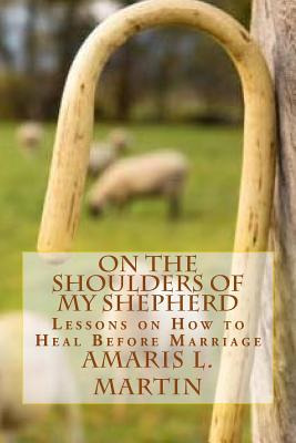 Libro On The Shoulders Of My Shepherd: Lessons On How To ...