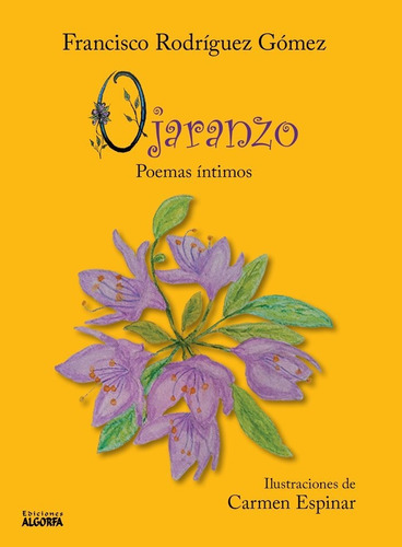 Ojaranzo. Poemas Ãântimos, De Rodríguez Gómez, Francisco. Editorial Ediciones Algorfa, Tapa Blanda En Español