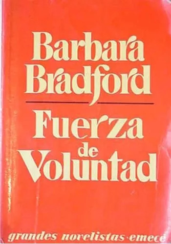 Barbara Taylor Bradford: Fuerza De Voluntad