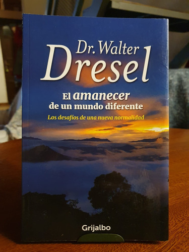 El Amanecer De Un Mundo Diferente Dr Walter Dresel