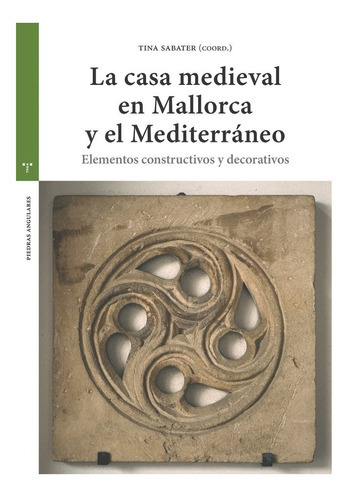 La Casa Medieval En Mallorca Y El Mediterrãâneo, De Sabater Rebassa, Tina. Editorial Ediciones Trea, S.l., Tapa Blanda En Español