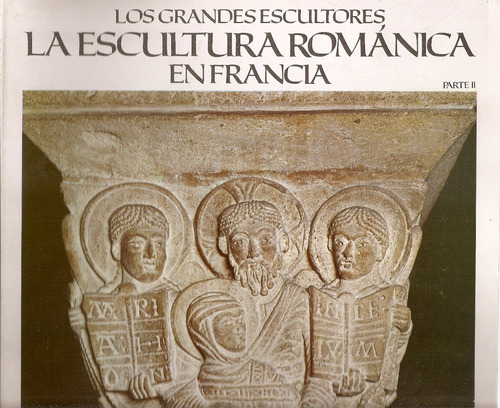 Los Grandes Escultores Nº35 Parte2escultura Romanica Francia