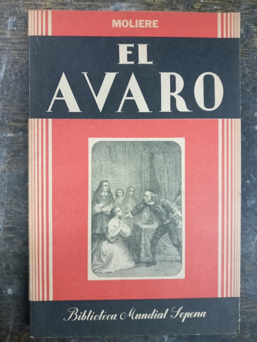 El Avaro * Moliere * Sopena 1º Edicion 1940 *