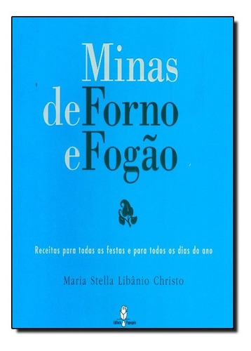 Minas De Forno E Fogão: Receitas Para Todas As Festas E Par